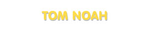 Der Vorname Tom Noah